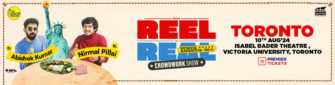 Reel to Real - Crowdwork Show by Abishek Kumar and Nirmal Pillai in Toronto