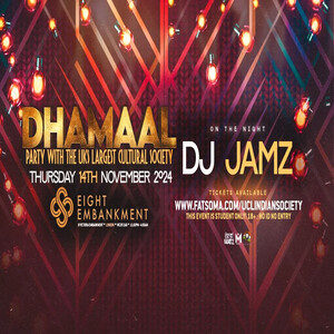 UCL Indian Society presents : DHAMAAL! UCL Indian Society presents : DHAMAAL!