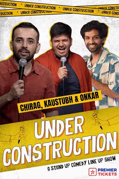 UNDER CONSTRUCTION FT. CHIRAG, KAUSTUBH & ONKAR – 20 March