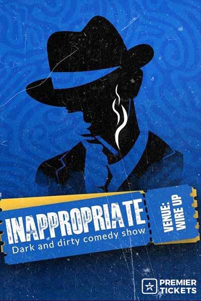 INAPPROPRIATE: A Dark & Dirty Comedy Show – 22nd June 2025