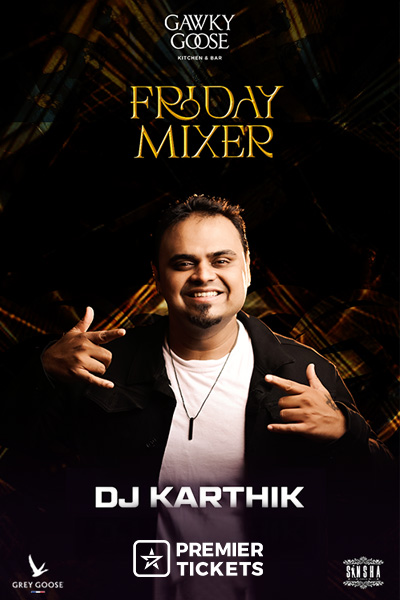 Friday Mixer with DJ Karthik at Gawky Goose – 2nd May 2025