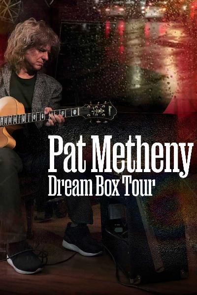 Esplanade Presents | Mosaic Music Series Pat Metheny Dream Box/MoonDial Tour