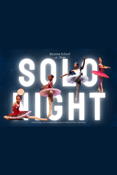 SOLO NIGHT presented by RUSSIAN SCHOOL OF BALLET 2025