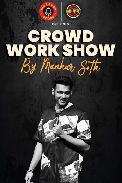 Crowd-Work Show by Manhar Seth 19th June 2025