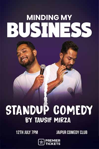 Minding My Business – A Standup Comedy Show By Tausif Mirza – 12 July
