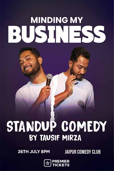 Minding My Business – A Standup Comedy Show by Tausif Mirza – 26 July