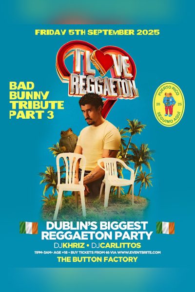 I LOVE REGGAETON “BAD BUNNY TRIBUTE” – DUBLIN’S BIGGEST REGGAETON PARTY 2025