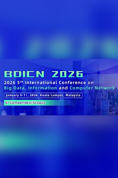 2026 5th Int'l Conference on Big Data, Information and Computer Network