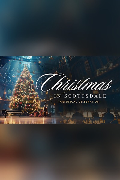 Christmas in Scottsdale - A Musical Celebration 2025