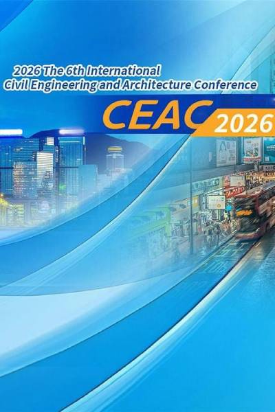 The 6th International Civil Engineering and Architecture Conference -CEAC 2026